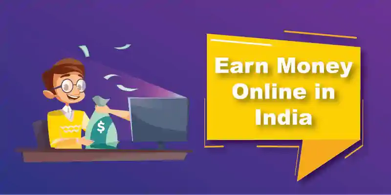 How to Earn Money Online in India - How to earn money online India in 2021